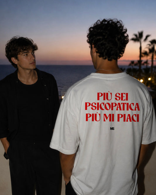 Più sei psicopatica più mi piaci — Maglia Scritta